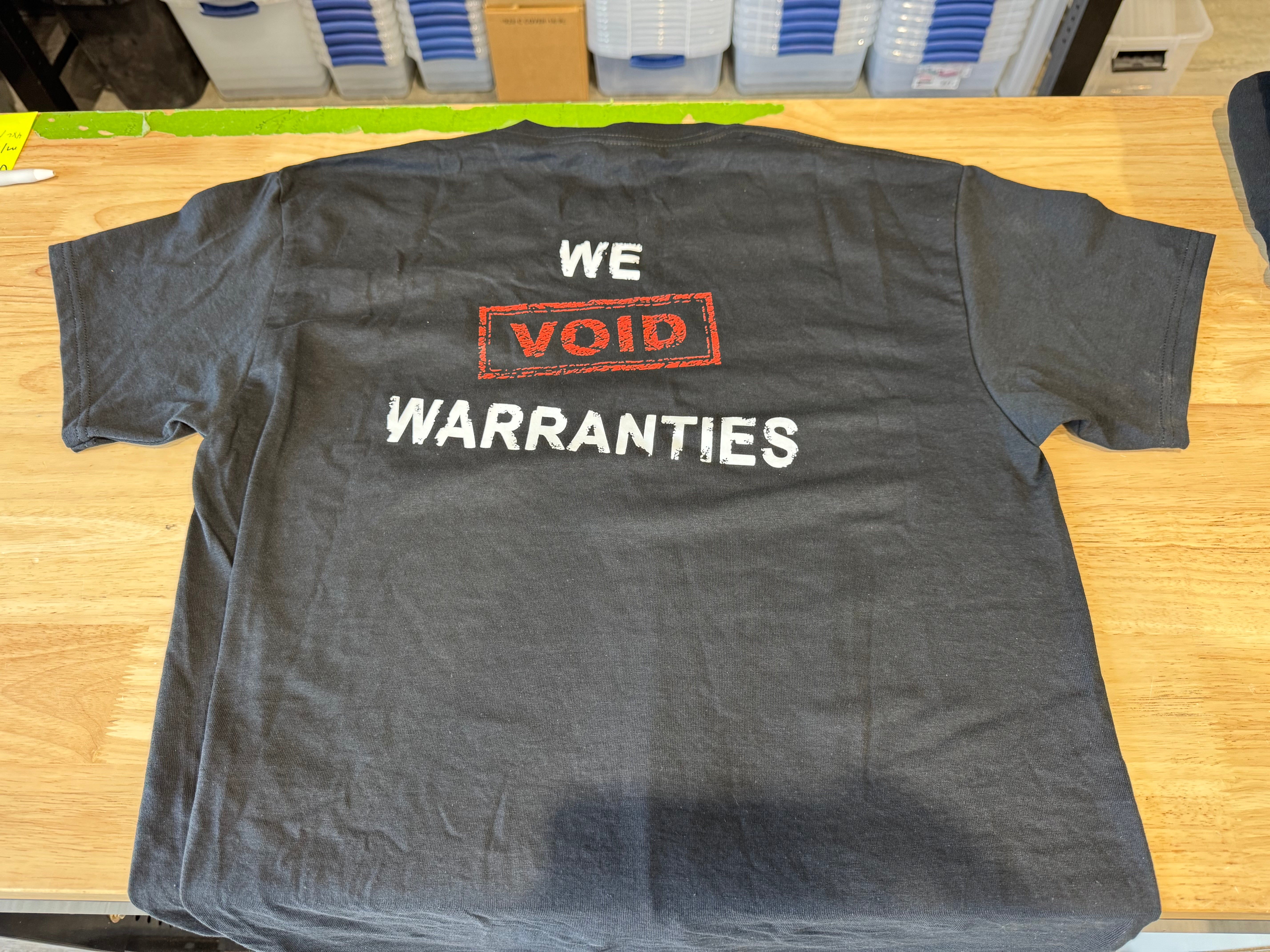 T-Shirt We Void Warranties